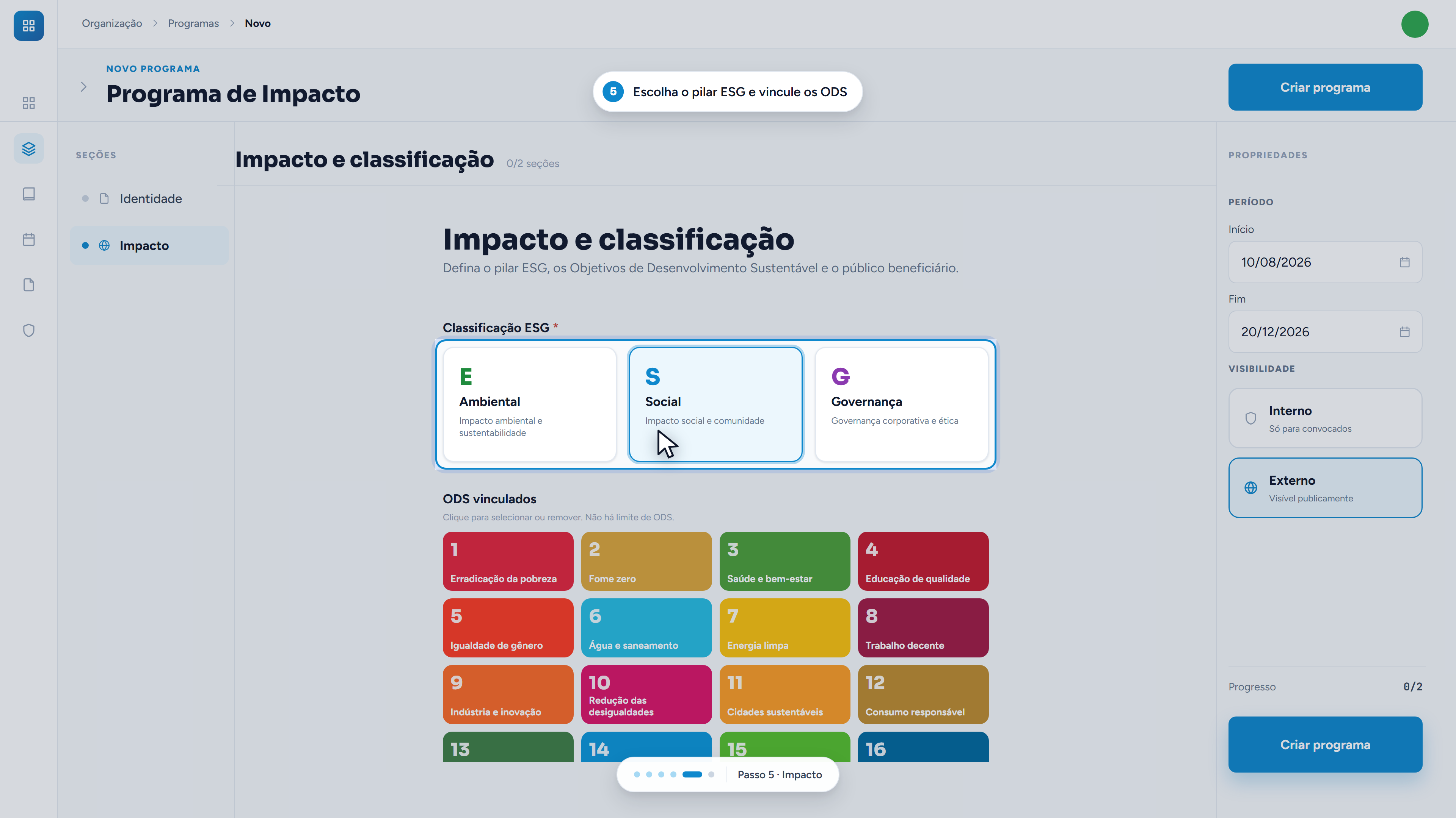 Um pilar só. Os ODS, logo abaixo, é que aceitam vários.